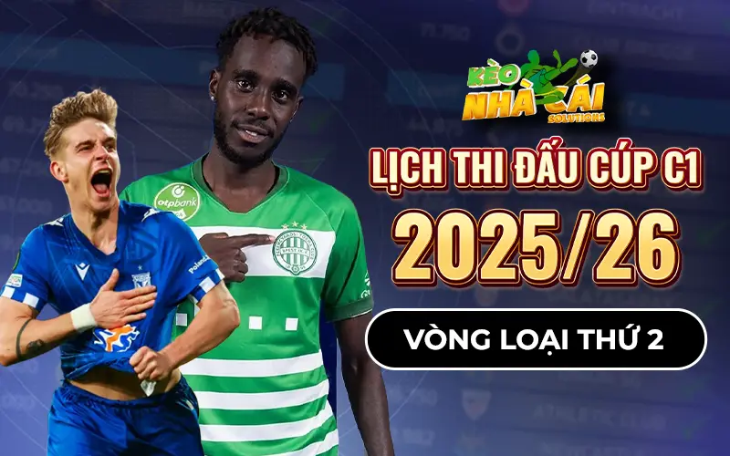 Lịch thi đấu C1 vòng loại thứ 2