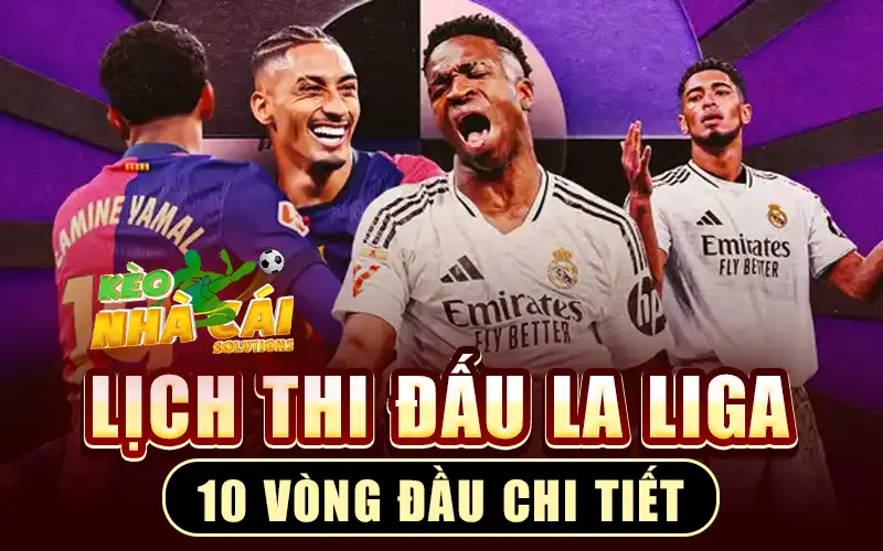 Lịch thi đấu La Liga 10 vòng đầu tiên