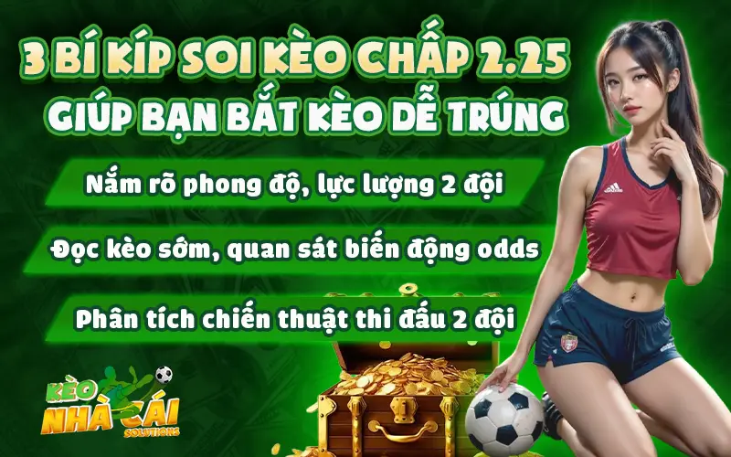 Bí kíp soi kèo chấp 2.25