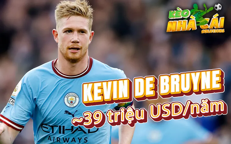 Vị trí số 10 trong BXH cầu thủ lương cao nhất thế giới là Kevin De Bruyne