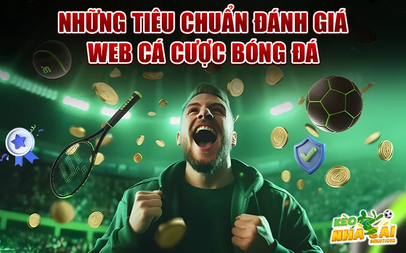 Tiêu chuẩn đánh giá các trang web cá cược bóng đá